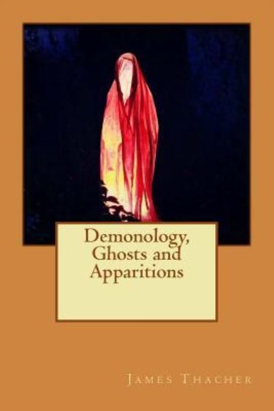 Cover for James Thacher · Demonology, Ghosts and Apparitions (Pocketbok) (2015)