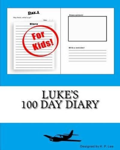 K P Lee · Luke's 100 Day Diary (Paperback Book) (2015)