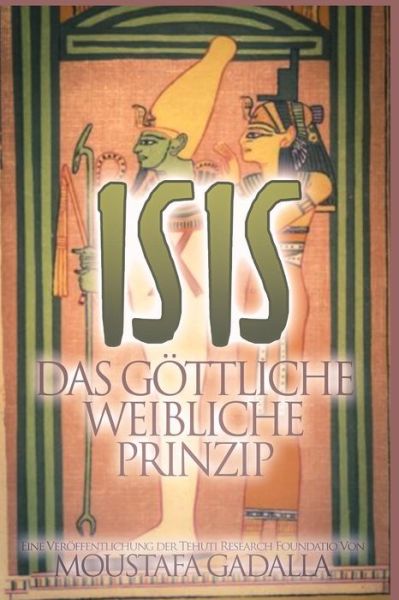 Cover for Moustafa Gadalla · Isis -- Das goettliche weibliche Prinzip (Paperback Book) (2017)