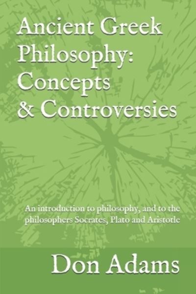 Ancient Greek Philosophy - Don Adams - Books - Independently Published - 9781521852729 - July 23, 2017