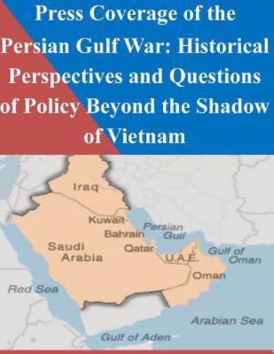 Cover for Naval Postgraduate School · Press Coverage of the Persian Gulf War (Paperback Book) (2016)