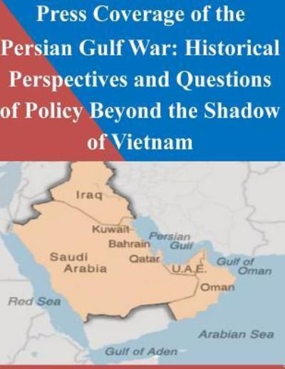Cover for Naval Postgraduate School · Press Coverage of the Persian Gulf War (Paperback Bog) (2016)