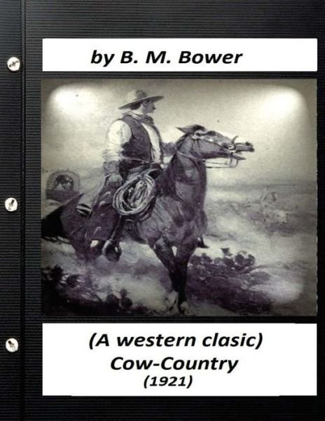 Cover for B M Bower · Cow-country (1921) by B. M. Bower (A western clasic) (Paperback Bog) (2016)