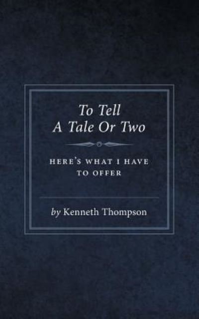 Cover for Kenneth Thompson · To Tell A Tale Or Two (Pocketbok) (2017)