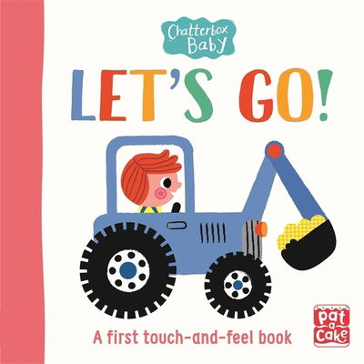 Cover for Pat-a-Cake · Chatterbox Baby: Let's Go!: A touch-and-feel board book to share - Chatterbox Baby (Kartongbok) (2020)