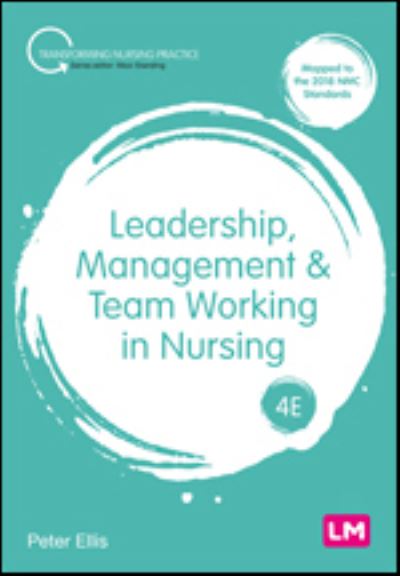 Cover for Peter Ellis · Leadership, Management and Team Working in Nursing - Transforming Nursing Practice Series (Hardcover Book) [4 Revised edition] (2023)