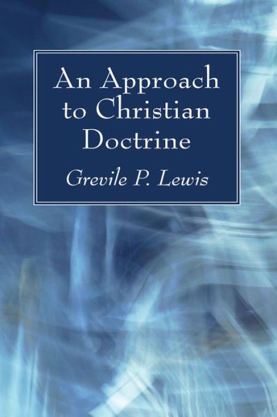 Cover for Grevile P. Lewis · Approach to Christian Doctrine (Book) (2017)