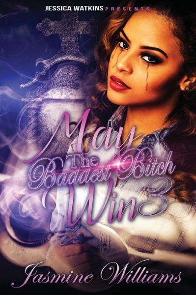 Cover for Jasmine Williams · May The Baddest Bitch Win 3 (Taschenbuch) (2016)