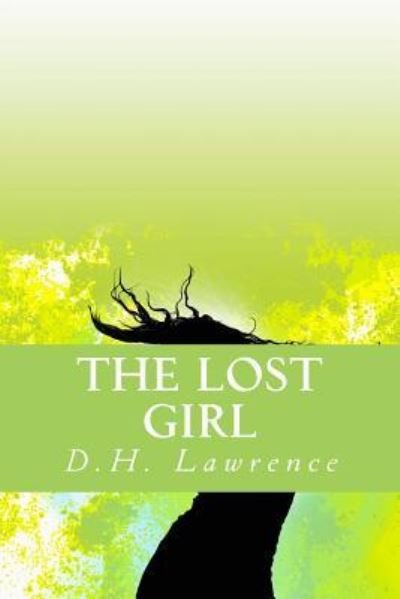 The Lost Girl - D H Lawrence - Bøker - Createspace Independent Publishing Platf - 9781535291729 - 18. desember 2016