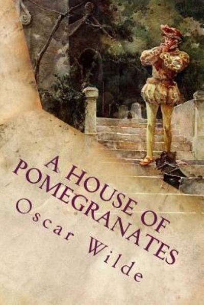 A House of Pomegranates - Oscar Wilde - Livros - Createspace Independent Publishing Platf - 9781535387729 - 19 de julho de 2016