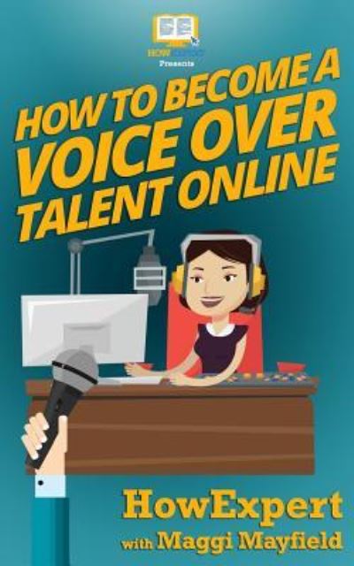 Cover for Maggi Mayfield · How To Become a Voice Over Talent Online (Paperback Book) (2016)