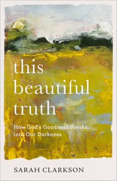 Cover for Sarah Clarkson · This Beautiful Truth (Gebundenes Buch) (2021)