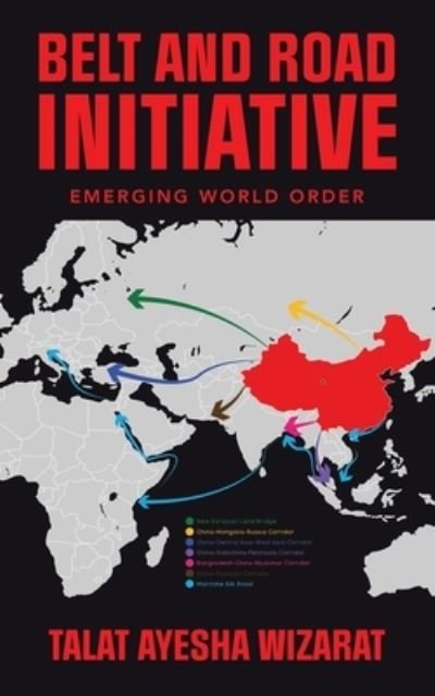 Cover for Talat Ayesha Wizarat · Belt and Road Initiative: Emerging World Order (Taschenbuch) (2023)