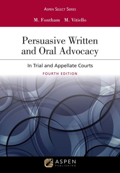 Cover for Michael R. Fontham · Persuasive Written and Oral Advocacy In Trial and Appellate Courts (Book) (2018)