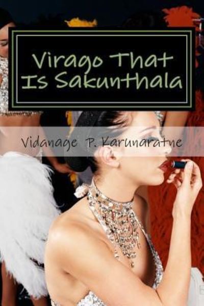 Virago That is Sakunthala - Vidanage P Karunaratne - Books - Createspace Independent Publishing Platf - 9781544833729 - March 23, 2017