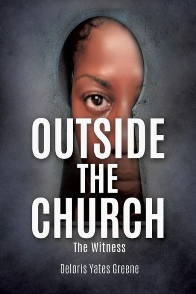 Cover for Deloris Yates Greene · Outside the Church the Witness (Paperback Book) (2017)