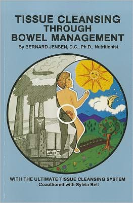 Cover for Bernard Jensen · Tissue Cleansing Through Bowel Management: from the Simple to the Ultimate (Pocketbok) [12th edition] (2011)