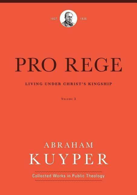 Cover for Abraham Kuyper · Pro Rege (Volume 3) (Hardcover Book) (2019)