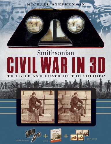 Cover for Michael Stephenson · Smithsonian Civil War In 3D: A Book Plus Steroeoscopic Viewer and 35 3D Photos - The Life and Death of the Solider (Paperback Book) (2014)