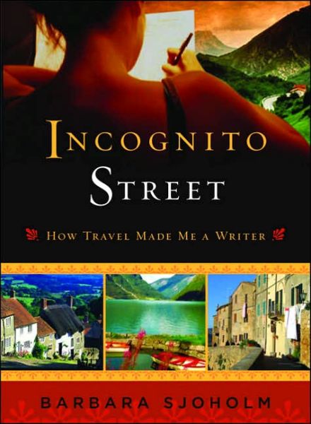 Incognito Street: How Travel Made Me a Writer - Barbara Sjoholm - Books - Seal Press - 9781580051729 - October 12, 2006