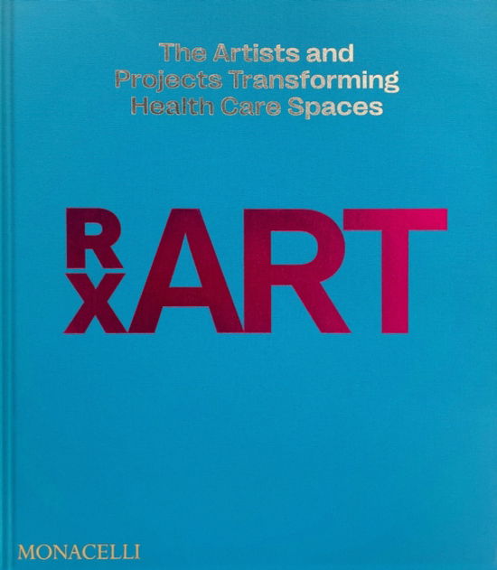 Cover for RxART: The Artists and Projects Transforming Healthcare Spaces (Innbunden bok) (2025)