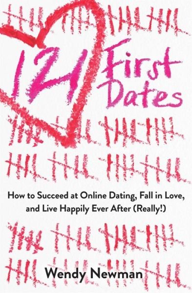 Cover for Wendy Newman · 121 First Dates: How to Succeed at Online Dating, Fall in Love, and Live Happily Ever After (Really!) (Paperback Book) (2016)