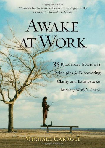 Cover for Michael Carroll · Awake at Work: 35 Practical Buddhist Principles for Discovering Clarity and Balance in the Midst of Work's Chaos (Paperback Book) [Reprint edition] (2006)