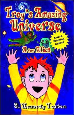 Cover for S. Kennedy Tosten · Troy's Amazing Universe: A for Aliens (Pocketbok) (2005)