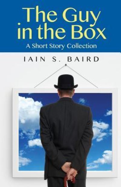 Cover for Iain S Baird · The Guy in the Box : A Short Story Collection (Paperback Book) (2018)