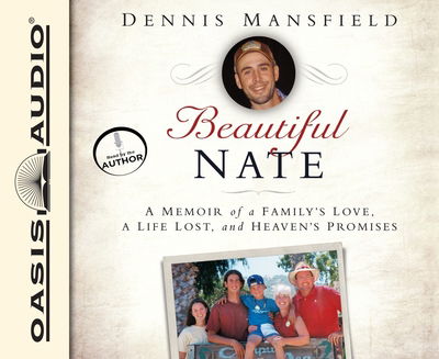 Cover for Dennis Mansfield · Beautiful Nate A Memoir of a Family's Love, a Life Lost, and Heaven's Promises (CD) (2013)