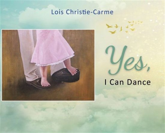 Cover for Lois Christie-Carme · Yes, I Can Dance (Book) (2023)