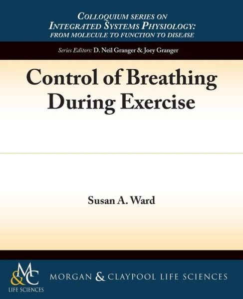 Cover for Susan A. Ward · Control of Breathing During Exercise - Colloquium Series on Integrated Systems Physiology: From Molecule to Function (Paperback Book) (2014)