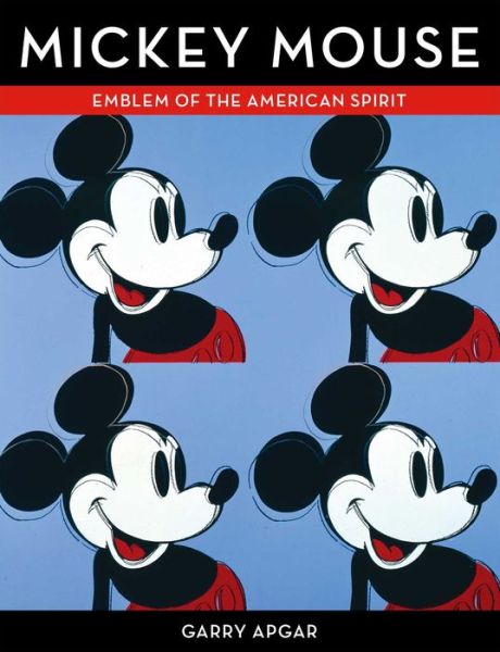 Cover for Garry Apgar · Mickey Mouse: Emblem of an American Spirit (Hardcover Book) (2015)