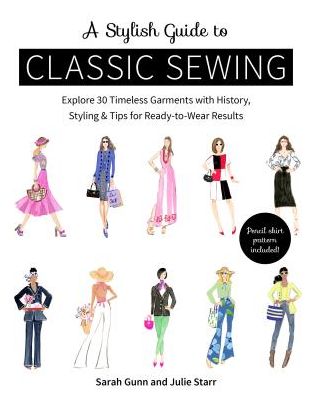 Cover for Sarah Gunn · A Stylish Guide to Classic Sewing: Explore 30 Timeless Garments with History, Styling &amp; Tips for Ready-to-Wear Results (Paperback Book) (2019)