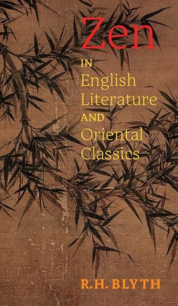 Cover for R H Blyth · Zen in English Literature and Oriental Classics (Hardcover Book) (2016)