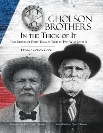 Cover for Donna Gholson Cook · Gholson Brothers in The Thick of It: True Stories of Early Texas as Told by Two Who Lived It (Paperback Book) (2019)