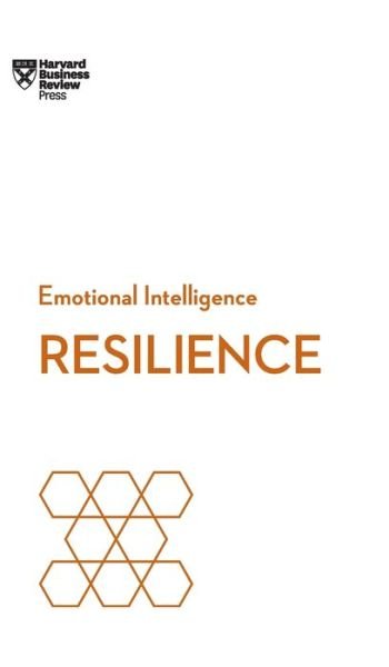Cover for Harvard Business Review · Resilience (HBR Emotional Intelligence Series) - HBR Emotional Intelligence Series (Hardcover Book) (2017)