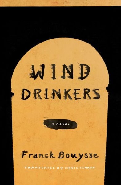 Cover for Franck Bouysse · Wind Drinkers: A Novel (Pocketbok) (2023)