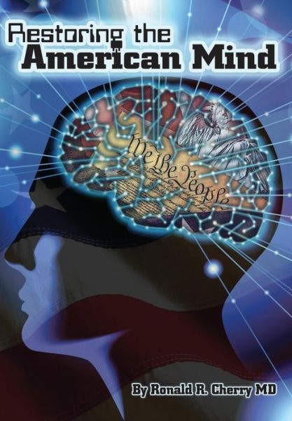 Restoring the American Mind - Ronald R Cherry - Książki - American Freedom Publications LLC - 9781643169729 - 28 maja 2018