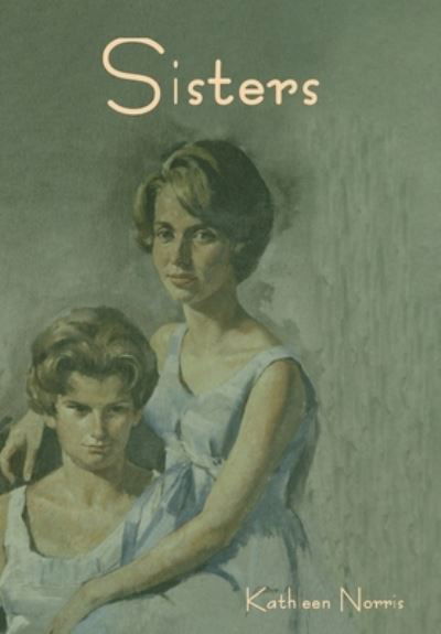 Cover for Kathleen Norris · Sisters (Book) (2023)