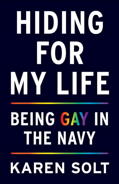Cover for Karen Solt · Hiding for My Life: Being Gay in the Navy (Paperback Bog) (2024)