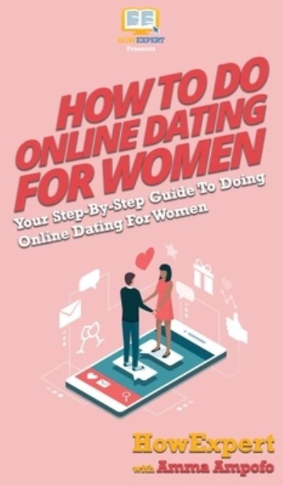 Cover for Howexpert · How To Do Online Dating For Women (Hardcover Book) (2020)