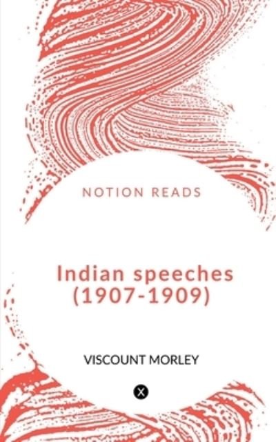 Indian Speeches (1907-1909) - Nushrat Quadri - Books - Notion Press - 9781648052729 - January 22, 2020