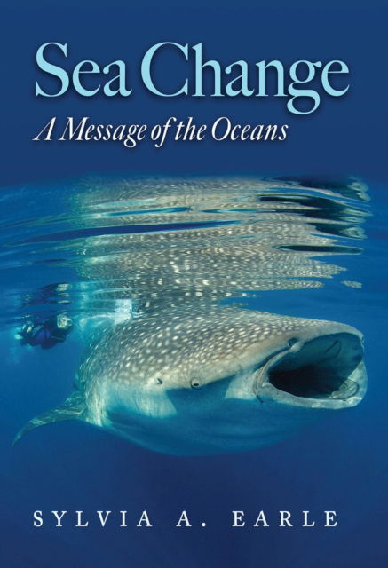 Cover for Sylvia Earle · Sea Change: A Message of the Oceans - Harte Research Institute for Gulf of Mexico Studies Series, Sponsored by the Harte Research Institute for Gulf of Mexico Studies, Texas A&amp;M University-Corpus Christi (Paperback Book) (2024)