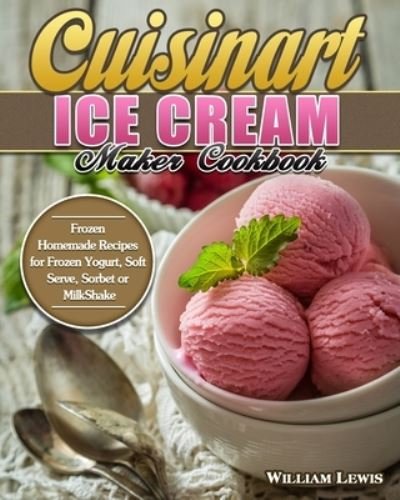 Cover for William Lewis · Cuisinart Ice Cream Maker Cookbook (Paperback Book) (2020)