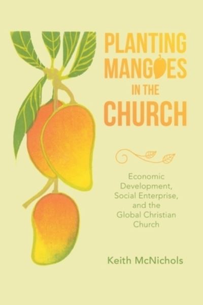 Cover for Keith McNichols · Planting Mangoes in the Church (Book) (2022)