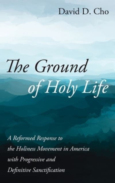 Cover for David D Cho · The Ground of Holy Life (Hardcover Book) (2021)