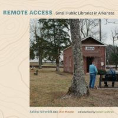 Cover for Sabine Schmidt · Remote Access: Small Public Libraries in Arkansas - The Arkansas Character (Hardcover Book) (2021)