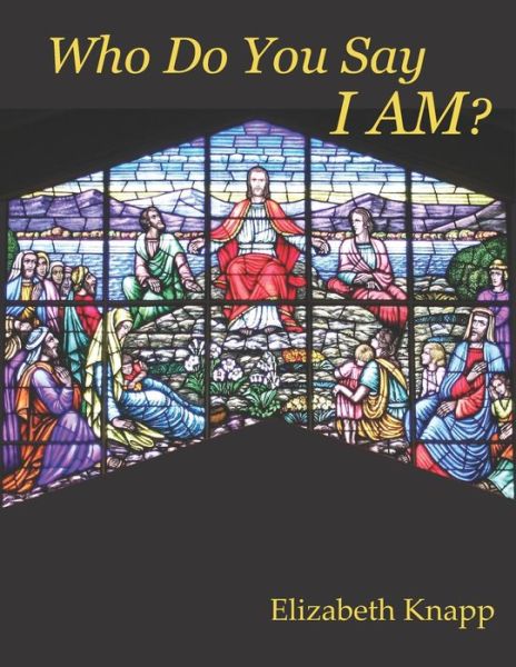 Cover for Elizabeth Knapp · Who Do You Say I AM? (Paperback Book) (2019)