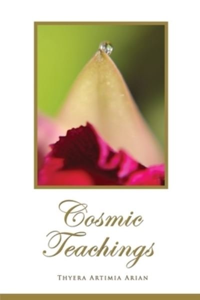Cosmic Teachings - Thyera Artimia Arian - Books - Independently Published - 9781691478729 - September 28, 2019